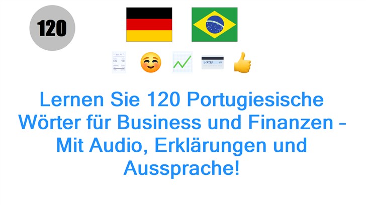 Lernen Sie 120 Portugiesische Wörter für Business und Finanzen – Mit Audio, Erklärungen und Aussprache!